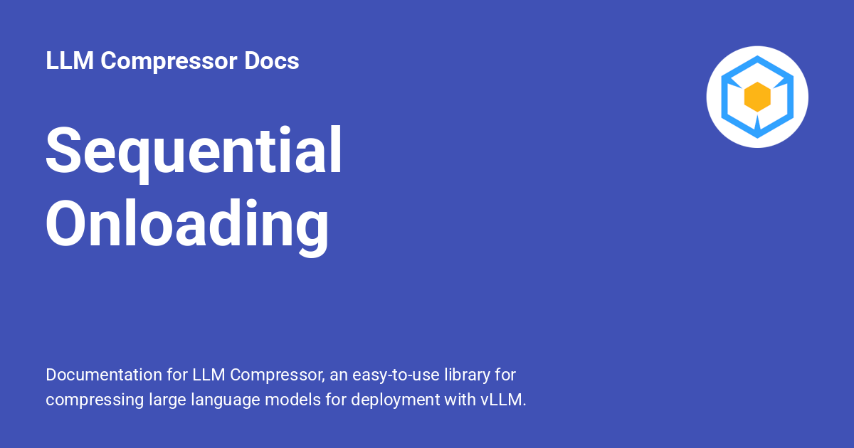 Sequential Onloading - LLM Compressor Docs