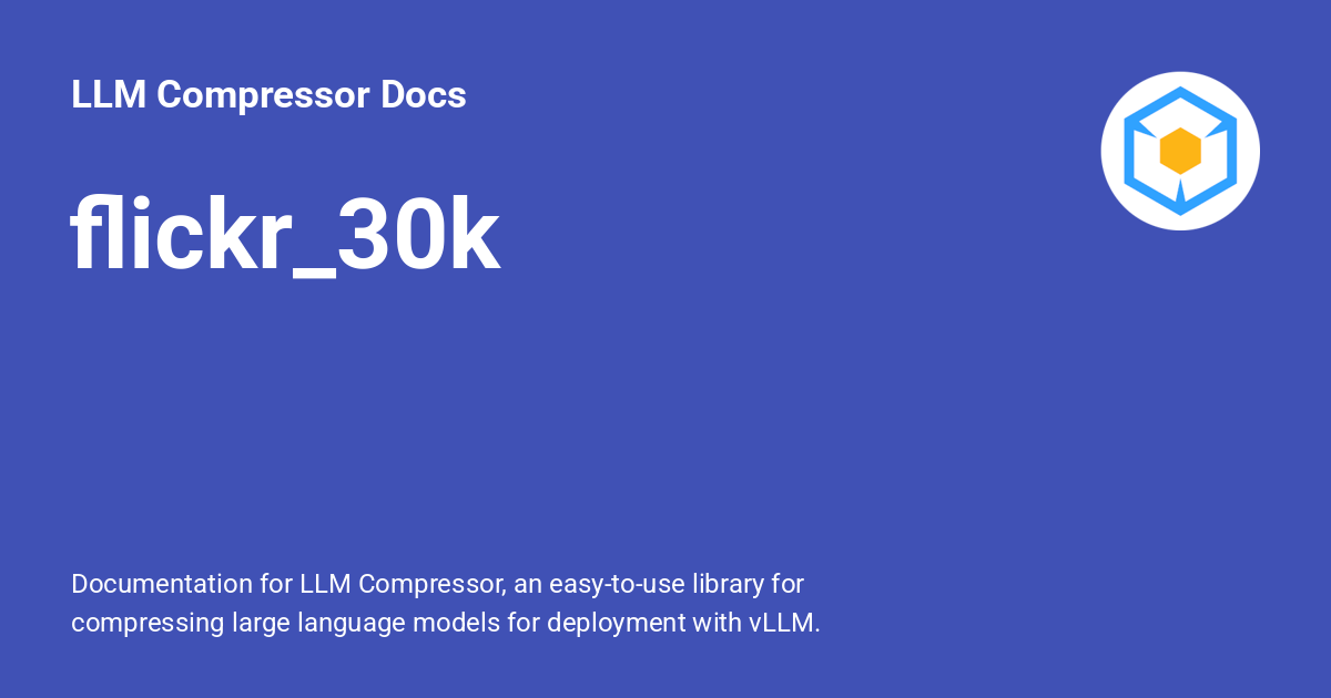 flickr_30k - LLM Compressor Docs